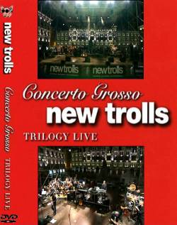 New Trolls : Concerto Grosso Trilogy Live